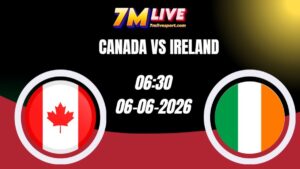 Soi kèo Canada vs Ireland 06h30 Ngày 06/06/2026 7 Soi kèo Canada vs Ireland 06h30 Ngày 06/06/2026